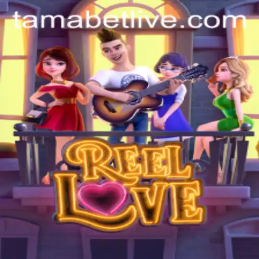 Exploring ReelLove and Tamabet